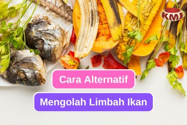 5 Cara Berbeda untuk Mengolah Limbah Ikan